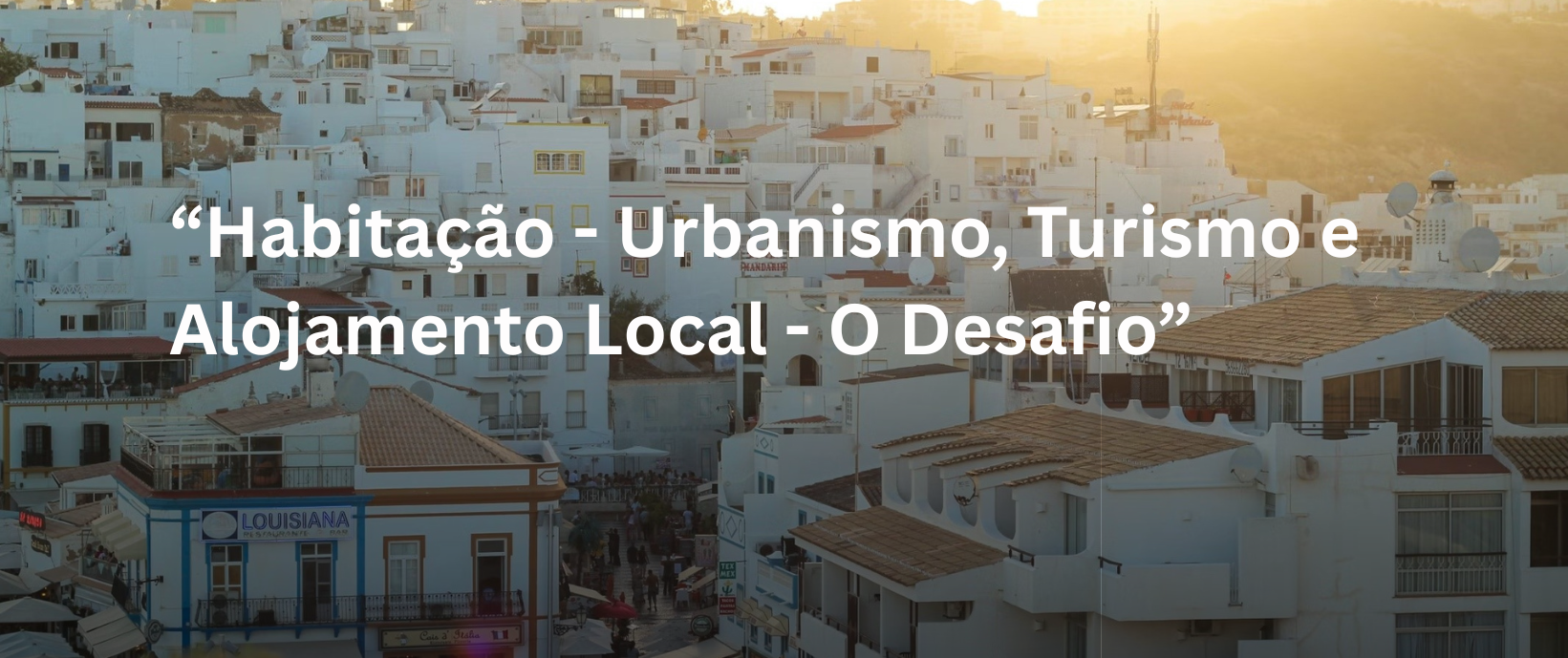 HABITAÇÃO - Urbanismo, Turismo e Alojamento Local - O Desafio